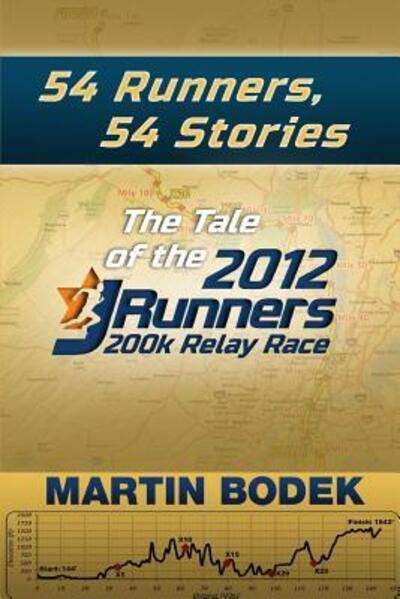 54 Runners, 54 Stories: the Tale of the 2012 200k Jrunners Relay Race - Martin Bodek - Books - lulu.com - 9781304175991 - June 26, 2013