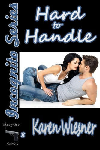 Cover for Karen Wiesner · Hard to Handle, Book 8 of the Incognito Series (Paperback Book) (2013)