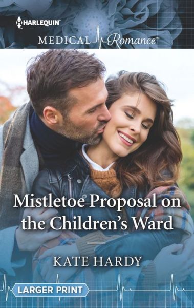 Mistletoe Proposal on the Children's Ward - Kate Hardy - Books - Harlequin - 9781335641991 - December 1, 2019