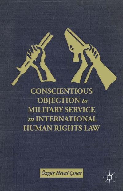 Cover for OE. C?nar · Conscientious Objection to Military Service in International Human Rights Law (Paperback Bog) [1st ed. 2013 edition] (2013)