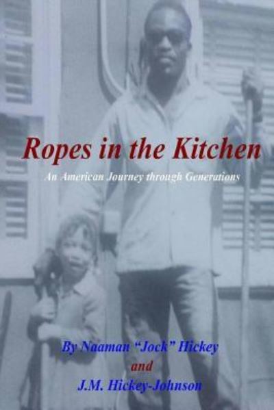 Ropes in the Kitchen - Naaman "Jock" Hickey - Książki - Lulu.com - 9781365651991 - 2 stycznia 2017