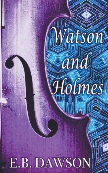Cover for E B Dawson · Watson and Holmes (Paperback Bog) (2020)