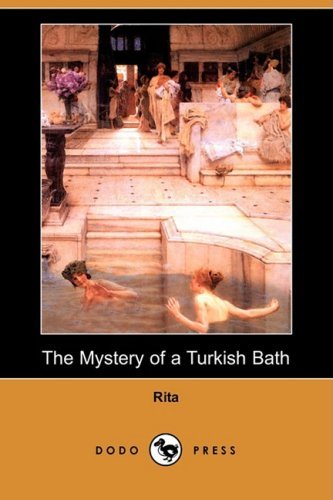 The Mystery of a Turkish Bath (Dodo Press) - Rita - Books - Dodo Press - 9781409946991 - November 28, 2008
