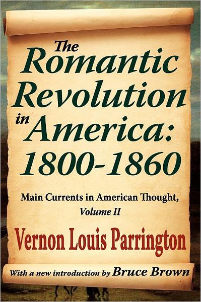 Cover for Vernon Louis Parrington · The Romantic Revolution in America: 1800-1860: Main Currents in American Thought (Paperback Book) [Transaction Ed. edition] (2012)