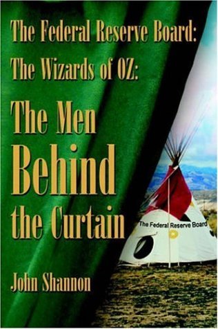 Cover for John Shannon · The Federal Reserve Board: the Wizards of 0z: the men Behind the Curtain (Innbunden bok) (2005)