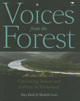 Cover for Tony Dold · Voices from the forest: Celebrating nature and culture in Xhosaland (Hardcover Book) (2012)