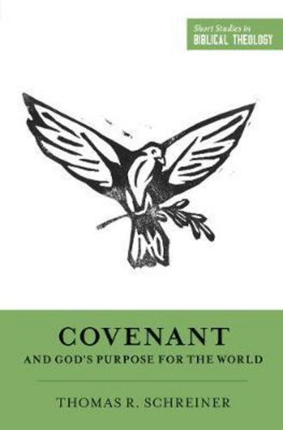 Covenant and God's Purpose for the World - Short Studies in Biblical Theology - Thomas R. Schreiner - Bücher - Crossway Books - 9781433549991 - 31. Juli 2017