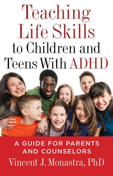 Cover for Vincent J. Monastra · Teaching Life Skills to Children and Teens With ADHD: A Guide for Parents and Counselors - APA LifeTools Series (Paperback Book) (2015)