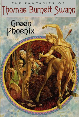 Thomas Burnett Swann · Green Phoenix (Hardcover Book) (2024)