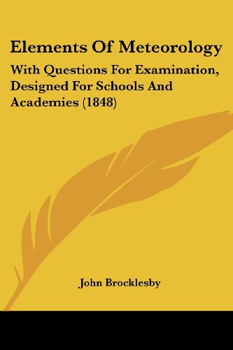 Cover for John Brocklesby · Elements of Meteorology: with Questions for Examination, Designed for Schools and Academies (1848) (Paperback Bog) (2008)
