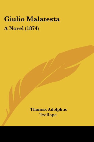 Cover for Thomas Adolphus Trollope · Giulio Malatesta: a Novel (1874) (Paperback Book) (2008)