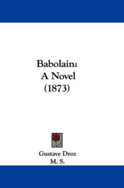 Cover for Gustave Droz · Babolain: a Novel (1873) (Hardcover Book) (2009)