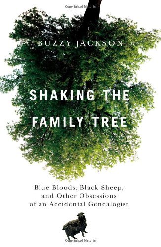 Cover for Buzzy Jackson · Shaking the Family Tree: Blue Bloods, Black Sheep, and Other Obsessions of an Accidental Genealogist (Paperback Book) [1st edition] (2010)