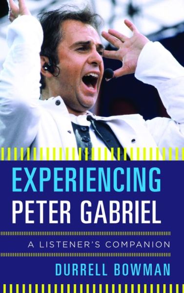 Cover for Durrell Bowman · Experiencing Peter Gabriel: A Listener's Companion - Listener's Companion (Hardcover Book) (2016)