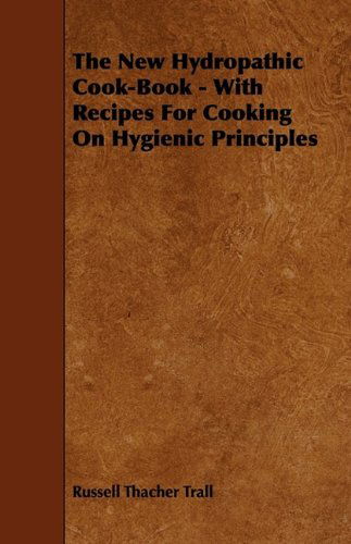 Cover for Alfred Jardine · The New Hydropathic Cook-book - with Recipes for Cooking on Hygienic Principles (Paperback Book) (2009)