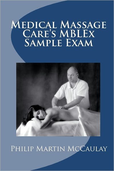 Cover for Philip Martin Mccaulay · Medical Massage Care's Mblex Sample Exam (Paperback Bog) (2009)