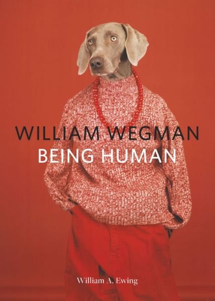 Cover for William Wegman · William Wegman being human (Book) (2017)
