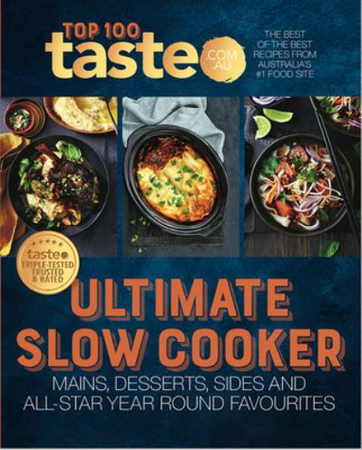 Cover for Taste. Com. Au · Ultimate Slow Cooker: 100 top-rated recipes for your slow cooker from Australia's #1 food site (Pocketbok) (2020)