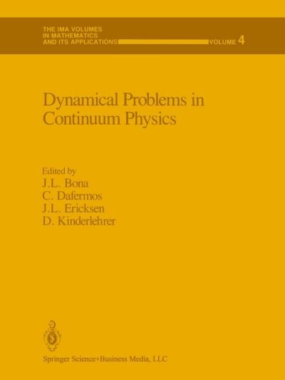 Cover for J L Bona · Dynamical Problems in Continuum Physics - The IMA Volumes in Mathematics and its Applications (Paperback Book) [Softcover reprint of the original 1st ed. 1987 edition] (2013)