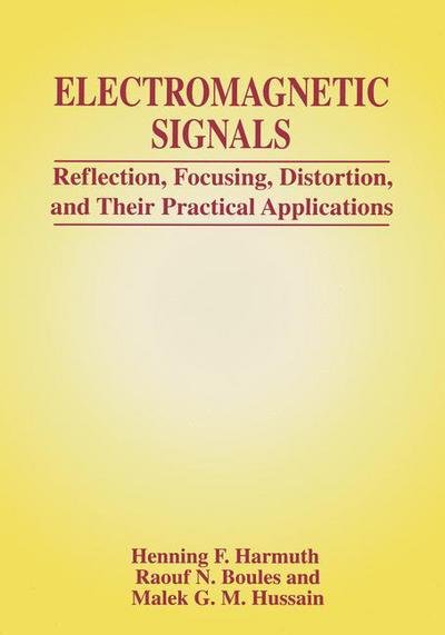 Cover for Henning F. Harmuth · Electromagnetic Signals: Reflection, Focusing, Distortion, and Their Practical Applications (Paperback Book) [Softcover reprint of the original 1st ed. 1999 edition] (2012)