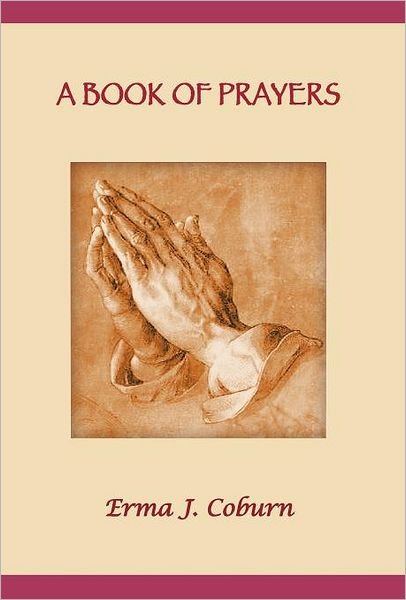 Cover for Erma J Coburn · A Book of Prayers (Hardcover Book) (2011)