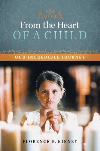 Cover for Florence B. Kinney · From the Heart of a Child: Our Incredible Journey (Paperback Bog) (2012)