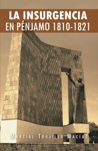 Cover for Marcial Trujillo Macías · La Insurgencia en Pénjamo 1810-1821 (Paperback Book) [Spanish edition] (2012)