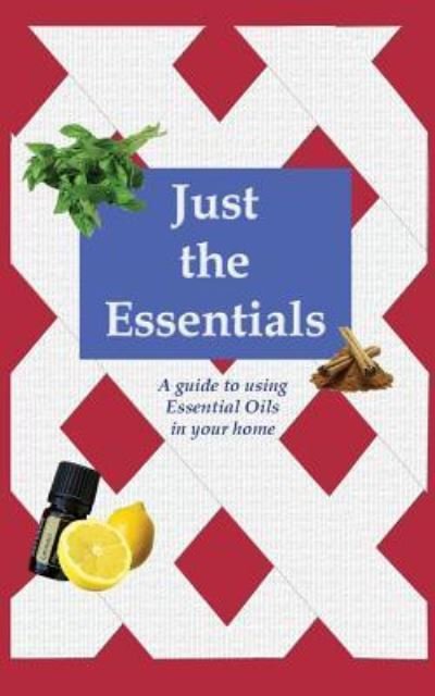 Cover for Lacee J. Preciado · Just the Essentials A guide to using Essential Oils in your home (Pocketbok) (2011)