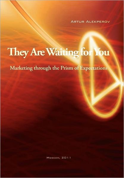 Cover for Artur Alekperov · They Are Waiting for You: Marketing Through the Prism of Expectations (Hardcover bog) (2011)