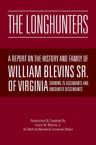 Cover for Les Blevins · The Longhunters: a Report on the History and Family of William Blevins Sr. of Virginia (Paperback Book) (2012)