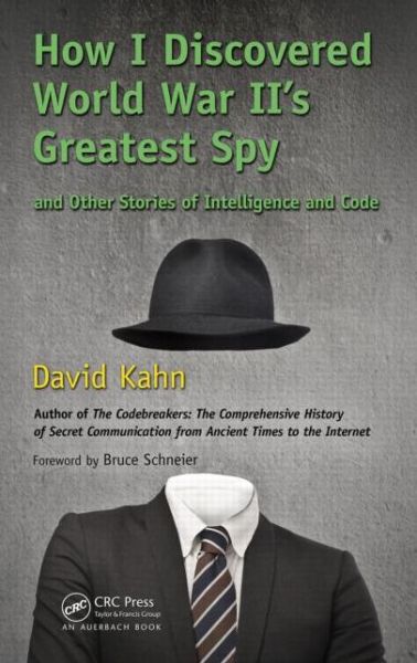 Cover for David Kahn · How I Discovered World War II's Greatest Spy and Other Stories of Intelligence and Code (Hardcover Book) (2014)