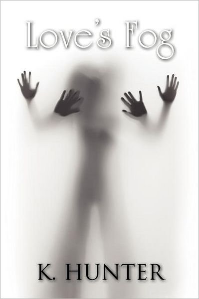 Cover for K Hunter · Love's Fog (Paperback Book) (2012)