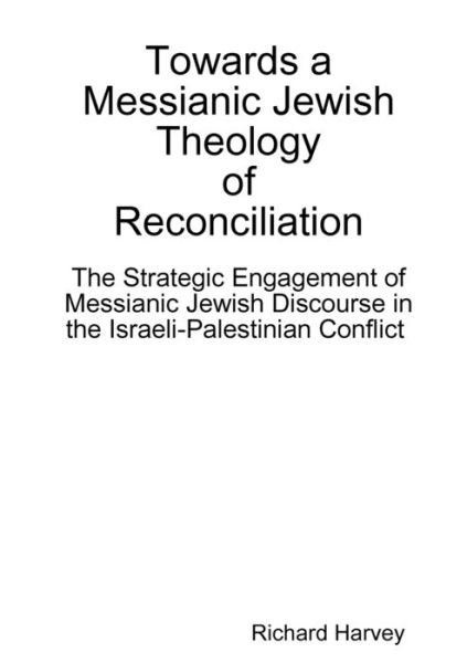 Cover for Richard Harvey · Towards a Messianic Jewish Theology of Reconciliation (Bog) (2012)