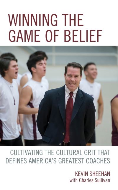 Cover for Kevin Sheehan · Winning the Game of Belief: Cultivating the Cultural Grit that Defines America’s Greatest Coaches (Inbunden Bok) (2019)