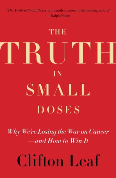 Cover for Clifton Leaf · The Truth in Small Doses: Why We're Losing the War on Cancer-and How to Win It (Paperback Book) [Reprint edition] (2014)