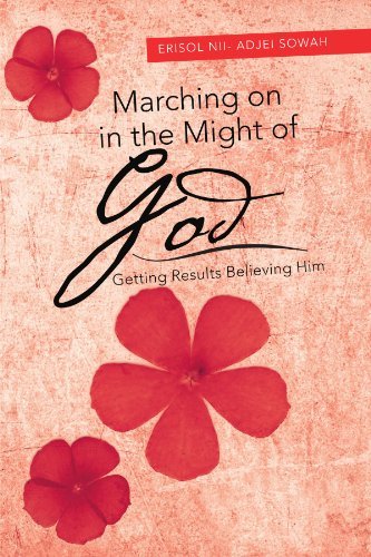 Cover for Erisol N- Sowah · Marching on in the Might of God: Getting Results Believing Him (Paperback Book) (2012)