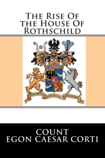 Cover for Egon Caesar Corti · The Rise Of the House Of Rothschild (Paperback Book) (2013)