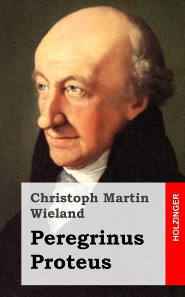 Cover for Christoph Martin Wieland · Peregrinus Proteus (Paperback Book) (2013)