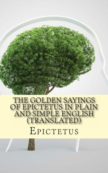 Cover for Epictetus · The Golden Sayings of Epictetus in Plain and Simple English (Translated) (Pocketbok) (2013)