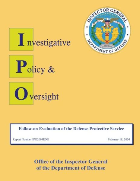 Cover for Department of Defense · Follow-on Evaluation of the Defense Protective Service: Report No. Ip02004e001 (Paperback Bog) (2013)