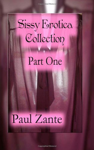 Cover for Paul Zante · Sissy Erotica Collection Part One (Paperback Book) (2013)