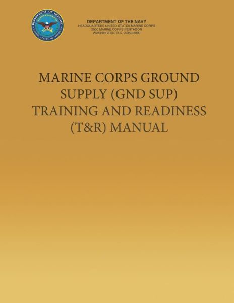 Cover for Department of the Navy · Marine Corps Ground Supply (Gnd Sup) Training and Readiness (T&amp;r) Manual (Paperback Book) (2013)