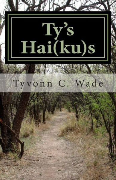 Cover for Tyvonn C Wade · Ty's Hai (Ku)s: 1st Edition (Paperback Bog) (2013)