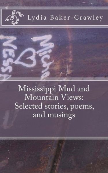 Cover for Lydia Baker-crawley · Mississippi Mud and Mountain Views: Selected Stories, Poems, and Musings (Paperback Book) (2014)
