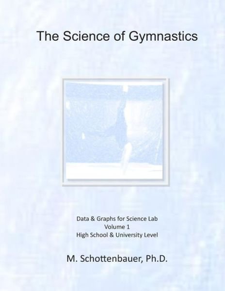 Cover for M Schottenbauer · The Science of Gymnastics: Data &amp; Graphs for Science Lab (Paperback Bog) (2014)