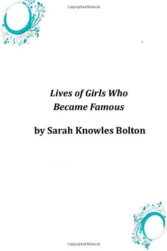 Cover for Sarah Knowles Bolton · Lives of Girls Who Became Famous (Pocketbok) (2014)