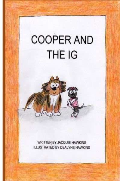 Cover for Jacquie Lynne Hawkins · Cooper and the Ig: Cooper and the Ig is About Two Very Different but Very Special Dogs. (Paperback Bog) (2014)