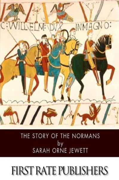 Cover for Sarah Orne Jewett · The Story of the Normans (Pocketbok) (2014)
