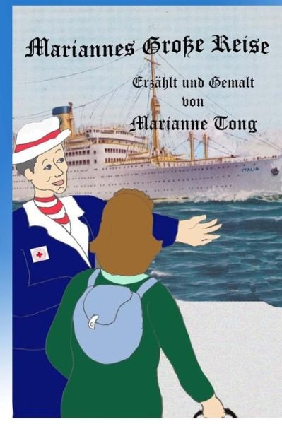 Cover for Marianne Tong · Mariannes Grosse Reise: Marianne Muss Nach Amerika Ziehen (Paperback Book) (2014)