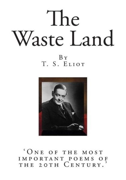 Cover for T S Eliot · The Waste Land: 'one of the Most Important Poems of the 20th Century.' (Paperback Bog) (2014)